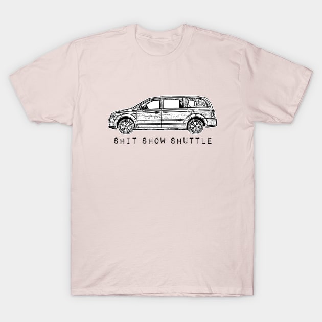 Minivan sellout series: shit show shuttle - family car - mom squad T-Shirt by smooshfaceutd